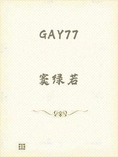 GAY77