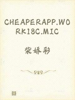 CHEAPERAPP.WORK18C.MIC